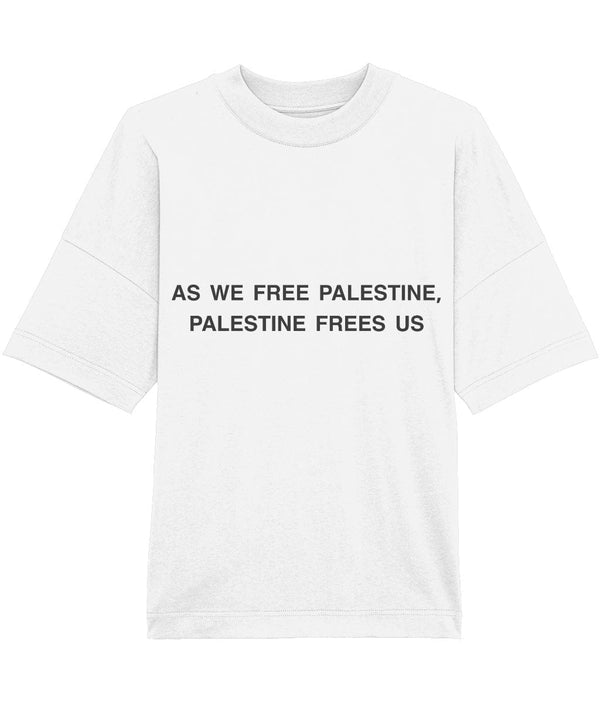“AS WE FREE PALESTINE, PALESTINE FREES US”